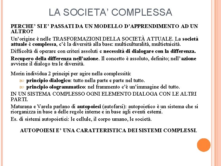 LA SOCIETA’ COMPLESSA PERCHE’ SI E’ PASSATI DA UN MODELLO D’APPRENDIMENTO AD UN ALTRO?