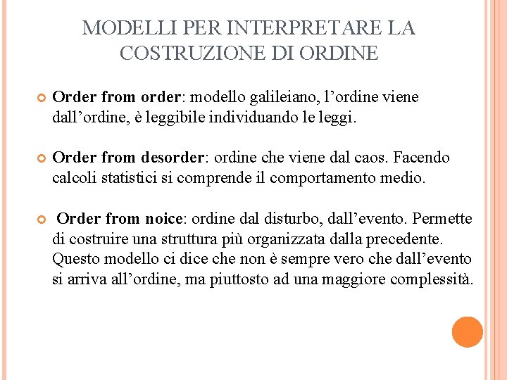 MODELLI PER INTERPRETARE LA COSTRUZIONE DI ORDINE Order from order: modello galileiano, l’ordine viene