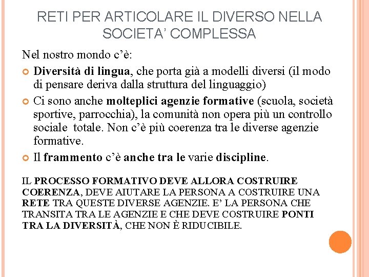 RETI PER ARTICOLARE IL DIVERSO NELLA SOCIETA’ COMPLESSA Nel nostro mondo c’è: Diversità di