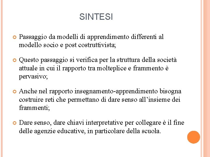SINTESI Passaggio da modelli di apprendimento differenti al modello socio e post costruttivista; Questo