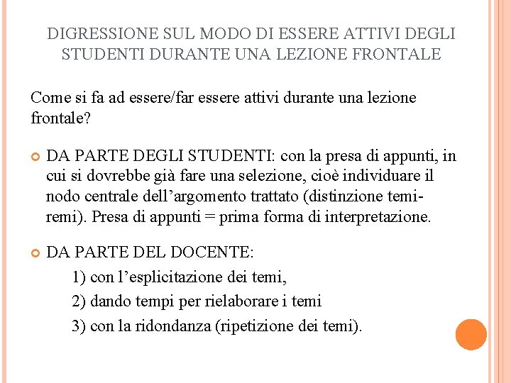 DIGRESSIONE SUL MODO DI ESSERE ATTIVI DEGLI STUDENTI DURANTE UNA LEZIONE FRONTALE Come si