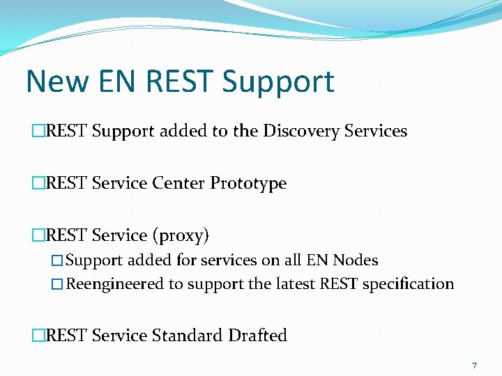 New EN REST Support �REST Support added to the Discovery Services �REST Service Center