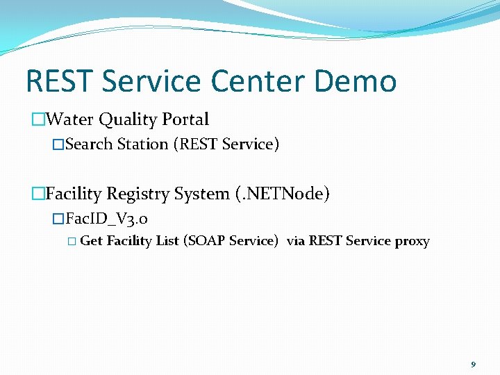 REST Service Center Demo �Water Quality Portal �Search Station (REST Service) �Facility Registry System