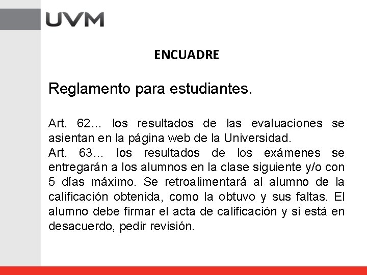 ENCUADRE Reglamento para estudiantes. Art. 62… los resultados de las evaluaciones se asientan en