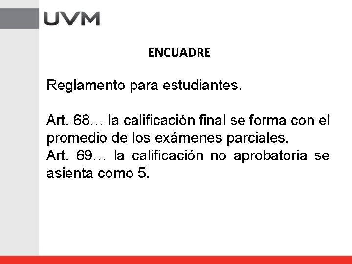 ENCUADRE Reglamento para estudiantes. Art. 68… la calificación final se forma con el promedio