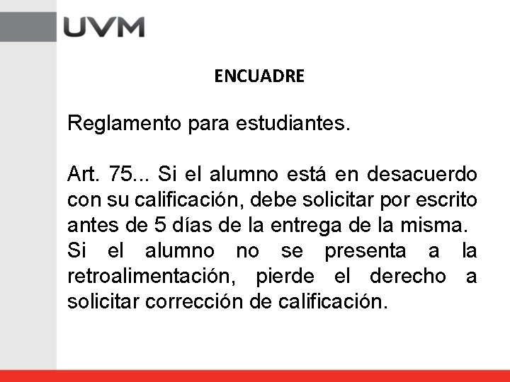 ENCUADRE Reglamento para estudiantes. Art. 75. . . Si el alumno está en desacuerdo