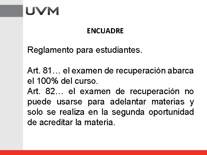 ENCUADRE Reglamento para estudiantes. Art. 81… el examen de recuperación abarca el 100% del