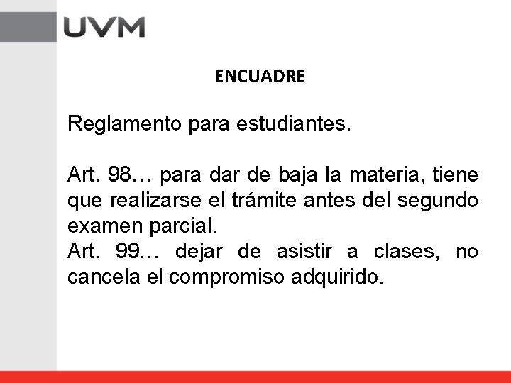 ENCUADRE Reglamento para estudiantes. Art. 98… para dar de baja la materia, tiene que