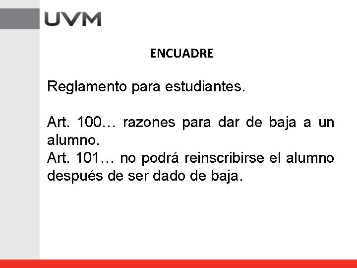 ENCUADRE Reglamento para estudiantes. Art. 100… razones para dar de baja a un alumno.