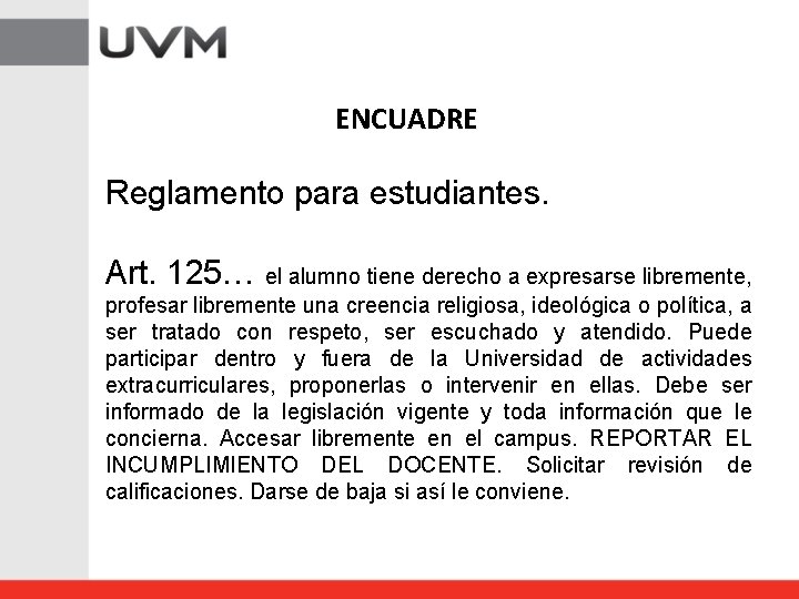 ENCUADRE Reglamento para estudiantes. Art. 125… el alumno tiene derecho a expresarse libremente, profesar