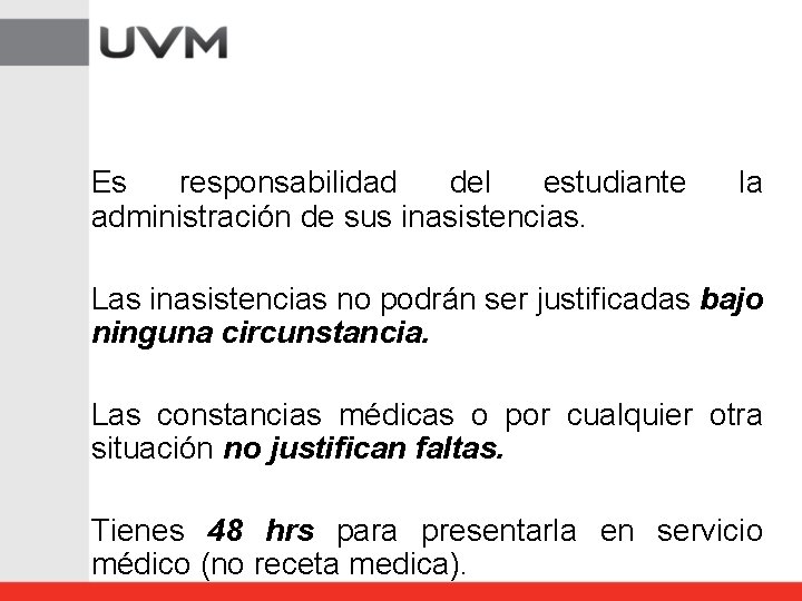 Es responsabilidad del estudiante administración de sus inasistencias. la Las inasistencias no podrán ser