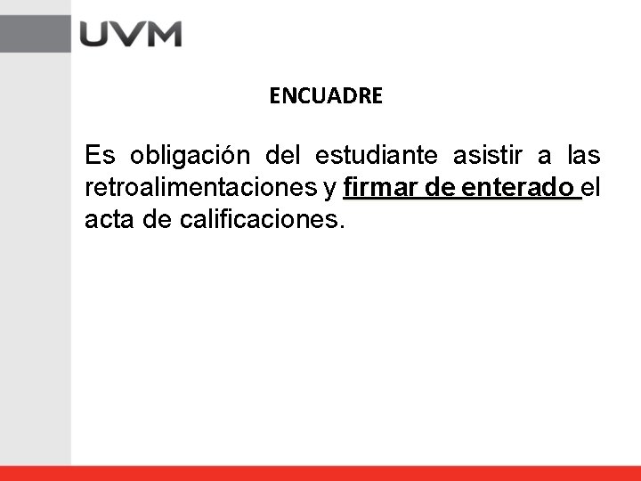 ENCUADRE Es obligación del estudiante asistir a las retroalimentaciones y firmar de enterado el