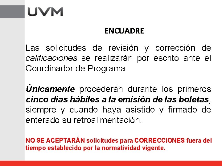 ENCUADRE Las solicitudes de revisión y corrección de calificaciones se realizarán por escrito ante