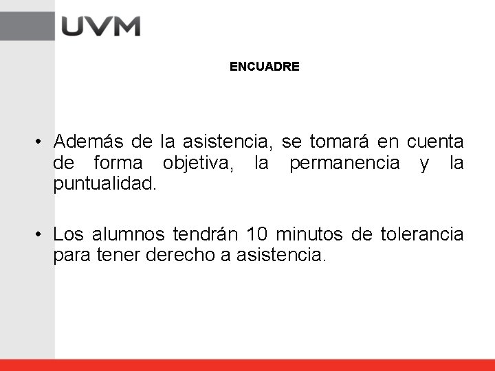 ENCUADRE • Además de la asistencia, se tomará en cuenta de forma objetiva, la