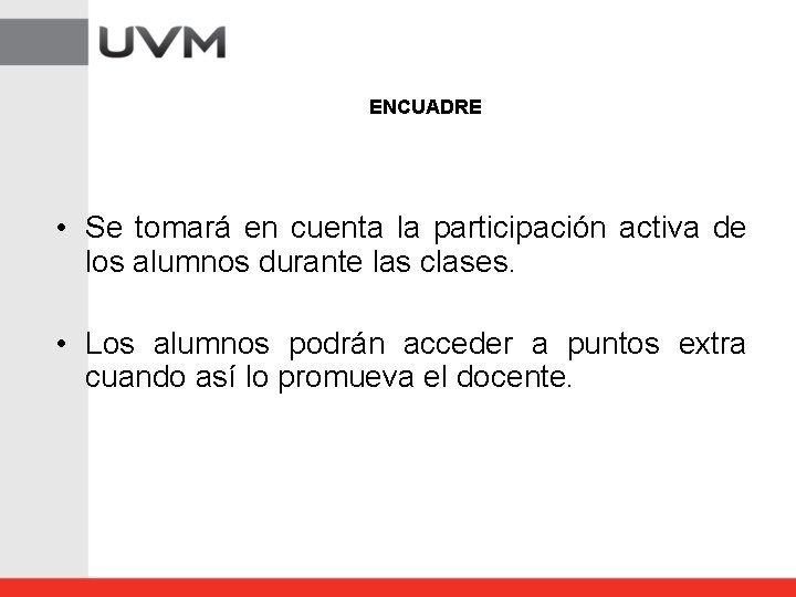 ENCUADRE • Se tomará en cuenta la participación activa de los alumnos durante las