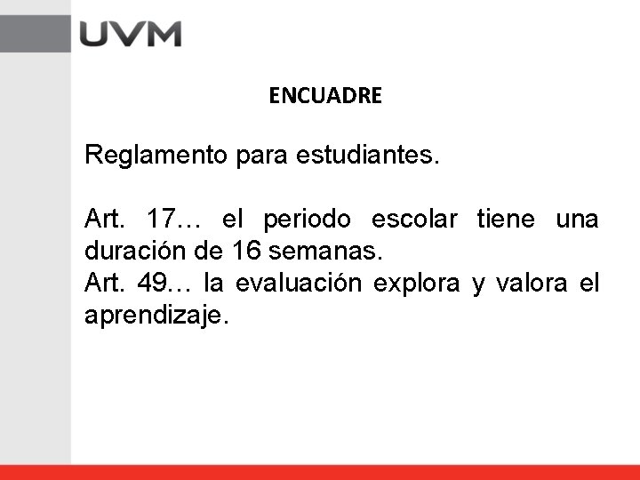 ENCUADRE Reglamento para estudiantes. Art. 17… el periodo escolar tiene una duración de 16