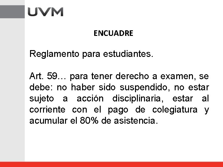 ENCUADRE Reglamento para estudiantes. Art. 59… para tener derecho a examen, se debe: no