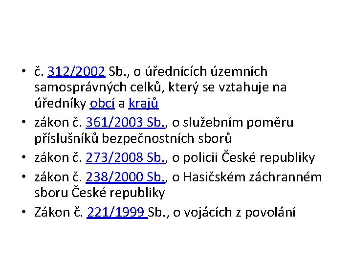 • č. 312/2002 Sb. , o úřednících územních samosprávných celků, který se vztahuje • č. 312/2002 Sb. , o úřednících územních samosprávných celků, který se vztahuje