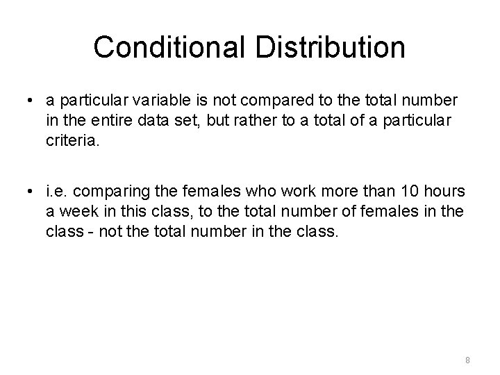 Conditional Distribution • a particular variable is not compared to the total number in