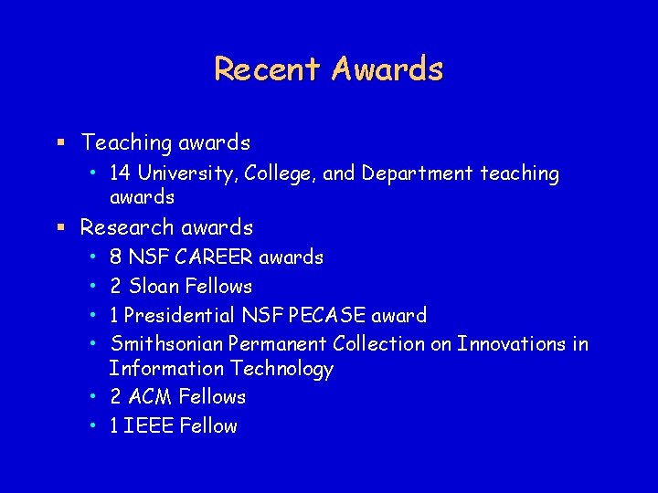 Recent Awards § Teaching awards • 14 University, College, and Department teaching awards §