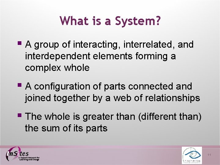 What is a System? § A group of interacting, interrelated, and interdependent elements forming