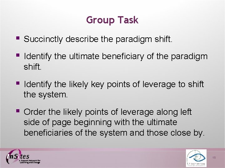Group Task § Succinctly describe the paradigm shift. § Identify the ultimate beneficiary of