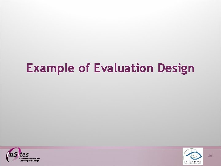 Example of Evaluation Design 20 