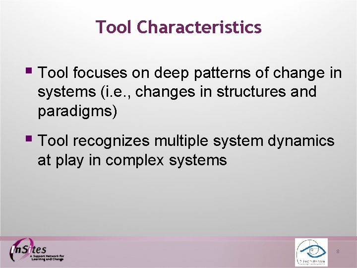 Tool Characteristics § Tool focuses on deep patterns of change in systems (i. e.