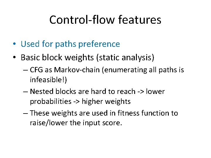 Control-flow features • Used for paths preference • Basic block weights (static analysis) –