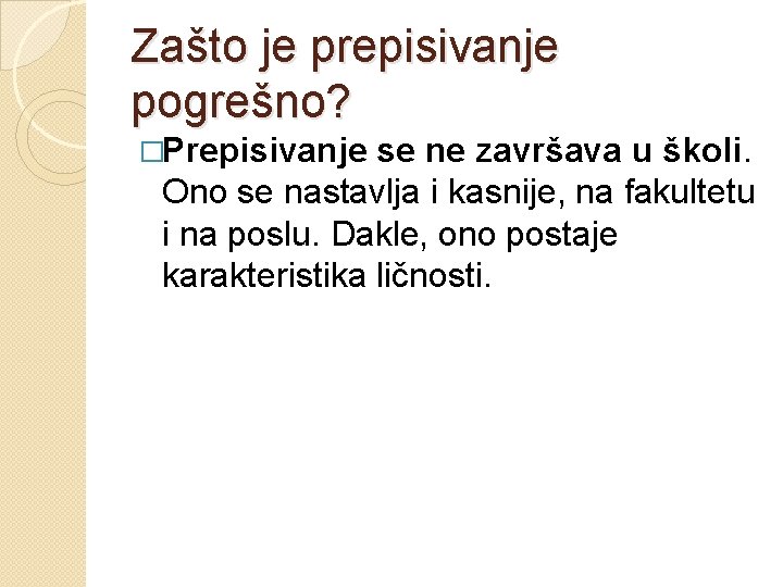 Zašto je prepisivanje pogrešno? �Prepisivanje se ne završava u školi. Ono se nastavlja i