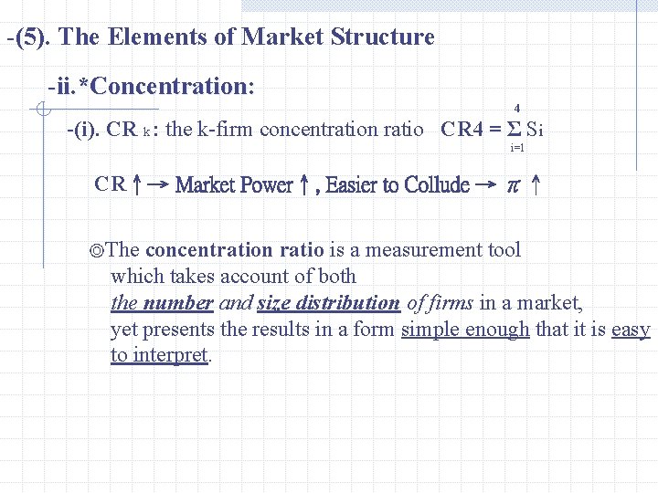 -(5). The Elements of Market Structure -ii. *Concentration: 4 -(i). CR k : the