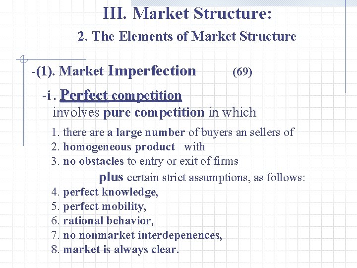 III. Market Structure: 2. The Elements of Market Structure -(1). Market Imperfection (69) -i.