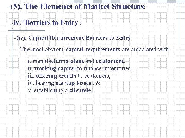 -(5). The Elements of Market Structure -iv. *Barriers to Entry : -(iv). Capital Requirement