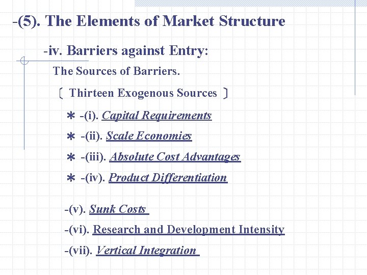 -(5). The Elements of Market Structure -iv. Barriers against Entry: The Sources of Barriers.