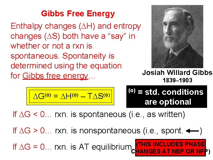 Gibbs Free Energy Enthalpy changes (DH) and entropy changes (DS) both have a “say”