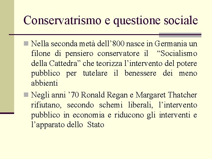 Conservatrismo e questione sociale n Nella seconda metà dell’ 800 nasce in Germania un
