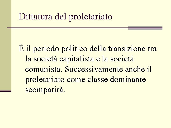 Dittatura del proletariato È il periodo politico della transizione tra la società capitalista e