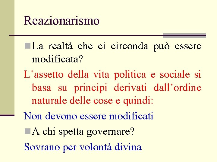 Reazionarismo n La realtà che ci circonda può essere modificata? L’assetto della vita politica