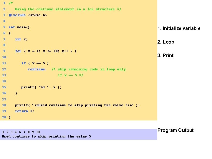 1 /* 2 Using the continue statement in a for structure */ 3 #include