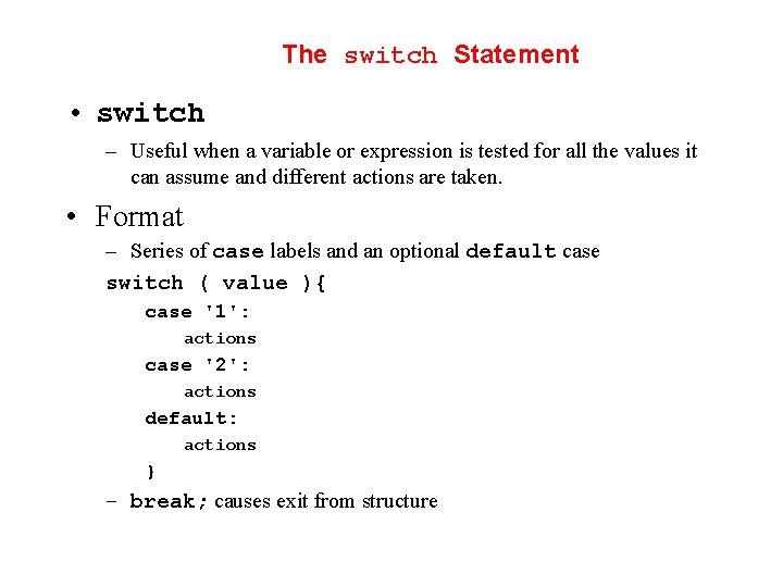 The switch Statement • switch – Useful when a variable or expression is tested