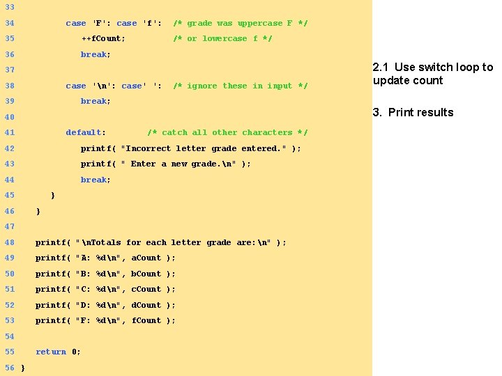 33 34 case 'F': case 'f': /* grade was uppercase F */ 35 ++f.