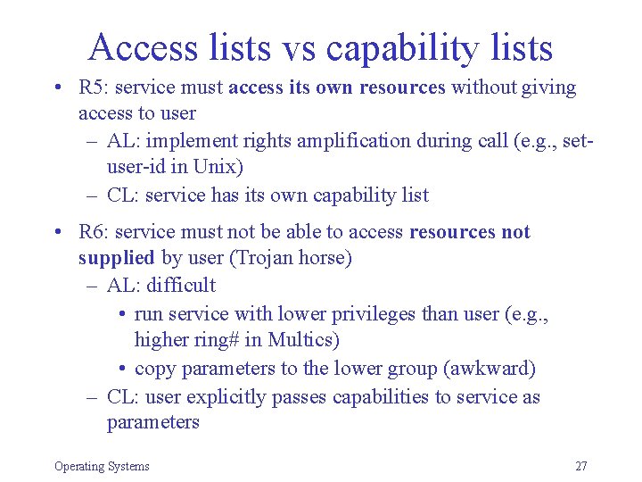 Access lists vs capability lists • R 5: service must access its own resources