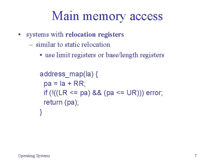 Main memory access • systems with relocation registers – similar to static relocation •