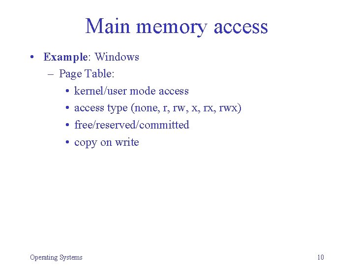 Main memory access • Example: Windows – Page Table: • kernel/user mode access •