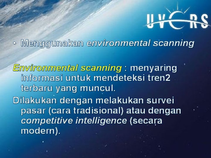  • Menggunakan environmental scanning Environmental scanning : menyaring informasi untuk mendeteksi tren 2