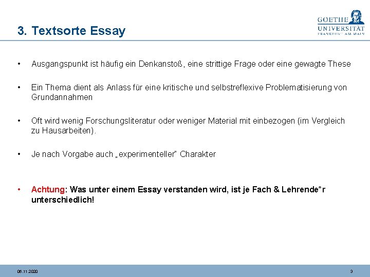 3. Textsorte Essay • Ausgangspunkt ist häufig ein Denkanstoß, eine strittige Frage oder eine