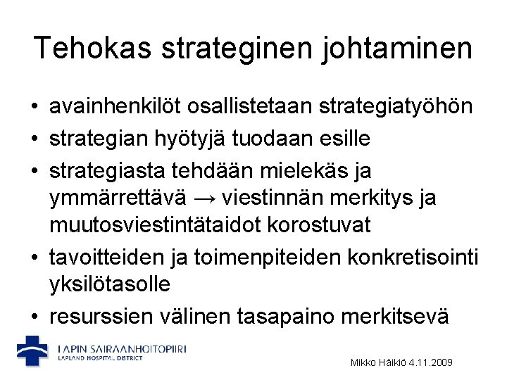 Tehokas strateginen johtaminen • avainhenkilöt osallistetaan strategiatyöhön • strategian hyötyjä tuodaan esille • strategiasta