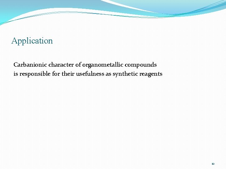 Application Carbanionic character of organometallic compounds is responsible for their usefulness as synthetic reagents