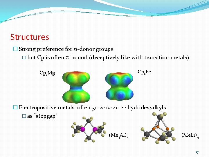 Structures � Strong preference for s-donor groups � but Cp is often p-bound (deceptively