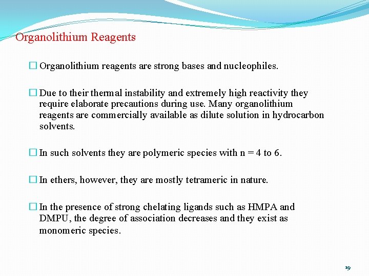 Organolithium Reagents � Organolithium reagents are strong bases and nucleophiles. � Due to their